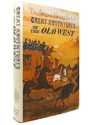 Seller image for THE AMERICAN HERITAGE BOOK OF GREAT ADVENTURES OF THE OLD WEST for sale by Rare Book Cellar