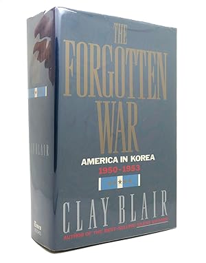THE FORGOTTEN WAR America in Korea, 1950-1953