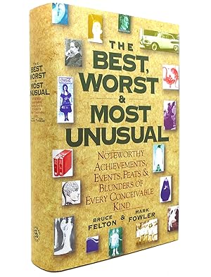 Imagen del vendedor de THE BEST, WORST, & MOST UNUSUAL Noteworthy Achievements, Events, Feats & Blunders of Every Conceivable Kind a la venta por Rare Book Cellar