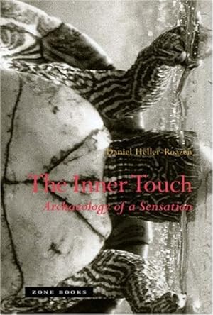 Imagen del vendedor de The Inner Touch: Archaeology of a Sensation (Zone Books) by Heller-Roazen, Daniel [Hardcover ] a la venta por booksXpress