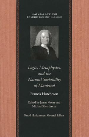 Seller image for Logic, Metaphysics, and the Natural Sociability of Mankind (Natural Law Paper) by Hutcheson, Francis [Paperback ] for sale by booksXpress