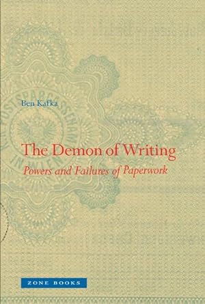 Seller image for The Demon of Writing: Powers and Failures of Paperwork (Zone Books) by Kafka, Ben [Hardcover ] for sale by booksXpress