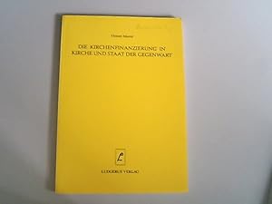 Bild des Verkufers fr Die Kirchenfinanzierung in Kirche und Staat der Gegenwart : die Kirchensteuer im internationalen Umfeld kirchlicher Abgabensysteme und im heutigen Sozial- und Kulturstaat Bundesrepublik Deutschland. Mnsterischer Kommentar zum Codex iuris canonici / Beihefte ; 4 zum Verkauf von Antiquariat Bookfarm