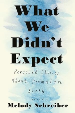 Seller image for What We Didn't Expect: Personal Stories about Premature Birth [Paperback ] for sale by booksXpress