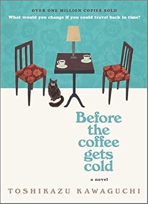 Seller image for Before the Coffee Gets Cold: A Novel by Kawaguchi, Toshikazu [Hardcover ] for sale by booksXpress