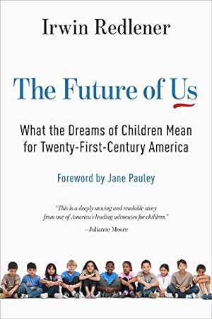 Seller image for The Future of Us: What the Dreams of Children Mean for Twenty-First-Century America by Redlener, Irwin [Paperback ] for sale by booksXpress