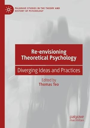 Seller image for Re-envisioning Theoretical Psychology: Diverging Ideas and Practices (Palgrave Studies in the Theory and History of Psychology) [Paperback ] for sale by booksXpress