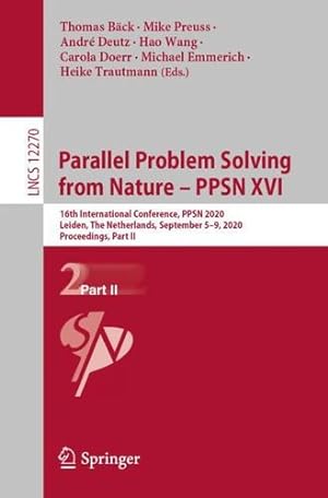 Seller image for Parallel Problem Solving from Nature â   PPSN XVI: 16th International Conference, PPSN 2020, Leiden, The Netherlands, September 5-9, 2020, Proceedings, . (Lecture Notes in Computer Science (12270)) [Paperback ] for sale by booksXpress