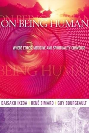 Seller image for On Being Human: Where Ethics, Medicine and Spirituality Converge by Ikeda, Daisaku, Simard, René, Bourgeault, Guy [Paperback ] for sale by booksXpress