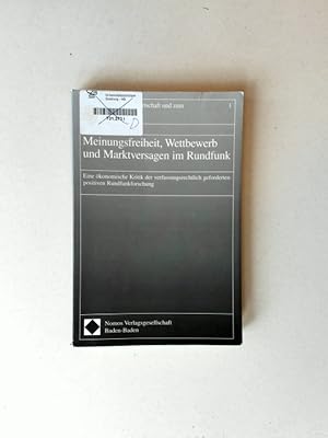 Seller image for Meinungsfreiheit, Wettbewerb und Marktversagen im Rundfunk Eine konomische Kritik der verfassungsrechtlich geforderten positiven Rundfunkordnung for sale by avelibro OHG