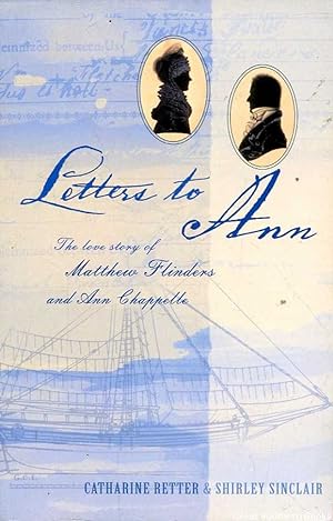 Immagine del venditore per Letter to Ann: The love story of Matthew Flinders and Ann Chappelle venduto da Great Southern Books