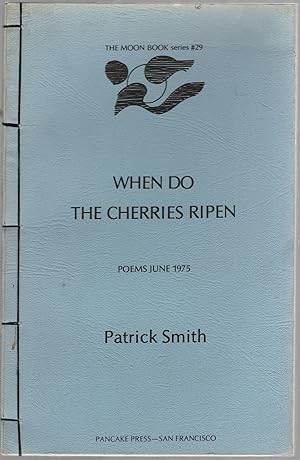 Bild des Verkufers fr When Do the Cherries Ripen: Poems June 1975 zum Verkauf von Between the Covers-Rare Books, Inc. ABAA