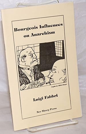 Image du vendeur pour Bourgeois influences on anarchism. Translated by Chaz Bufe. Introduction by Chantal Lopez and Omar Cortes, biographical note by Sam Dolgoff mis en vente par Bolerium Books Inc.