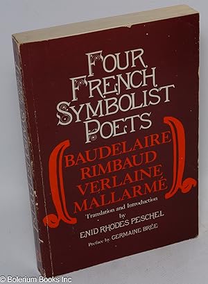Image du vendeur pour Four French Symbolist Poets: Baudelaire, Rimbaud, Verlane, Mallarm mis en vente par Bolerium Books Inc.