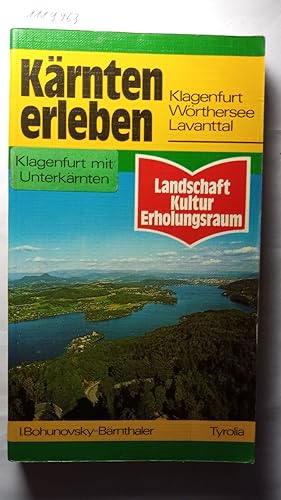 Kärnten erleben. Klagenfurt - Wörthersee - Lavanttal. Landschaft - Kultur - Erholungsraum.