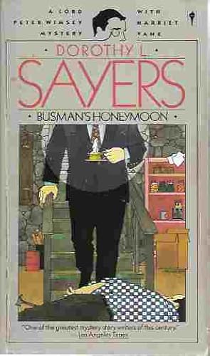 Busman's Honeymoon (Lord Peter Wimsey Mystery Ser.) A Love Story with Detective Interruptions
