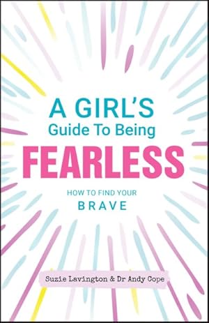 Seller image for Girl's Guide to Being Fearless : How to Find Your Brave for sale by GreatBookPricesUK