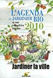 Image du vendeur pour L'agenda Du Jardinier Bio 2010 Et Son Calendrier Lunaire : Jardiner La Ville mis en vente par RECYCLIVRE