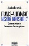 Seller image for France-allemagne : Mission Impossible ? : Comment Relancer La Construction Europenne for sale by RECYCLIVRE