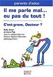 Bild des Verkufers fr Il Me Parle Mal Ou Pas Du Tout ! : C'est Grave, Docteur ? zum Verkauf von RECYCLIVRE