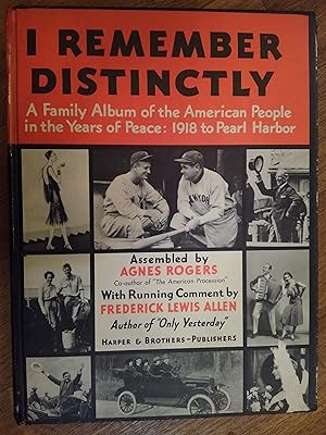 I Remember Distinctly: A Family Album of the American People in the Years of Peace: 1918 to Pearl...
