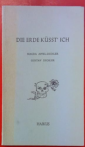 Bild des Verkufers fr Die Erde ksst` ich. Westlich/stlich, Blumen/Tiere/Menschen. HAIKUS zum Verkauf von biblion2