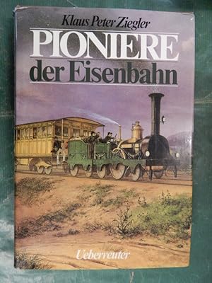 Bild des Verkufers fr Pioniere der Eisenbahn zum Verkauf von Buchantiquariat Uwe Sticht, Einzelunter.