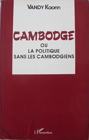 Imagen del vendedor de Cambodge Ou la Politique Sans les Cambodgiens a la venta por SEATE BOOKS