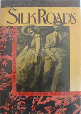 Seller image for Silk Roads. The Asian Adventures of Clara and Andre Malraux for sale by SEATE BOOKS