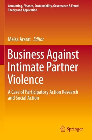 Bild des Verkufers fr Business Against Intimate Partner Violence : A Case of Participatory Action Research and Social Action zum Verkauf von AHA-BUCH GmbH