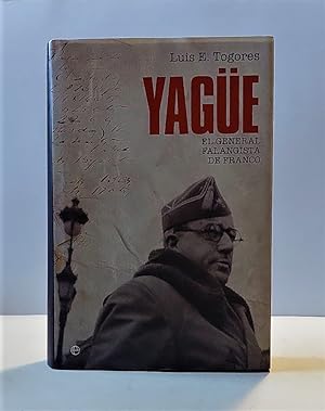 Yagüe. El general falangista de Franco.