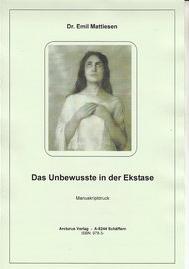 Image du vendeur pour Das Unbewusste in der Ekstase mis en vente par Arcturus Verlag, Kurt J. Bruk