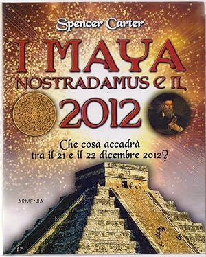 Seller image for I Maya e Nostradamus e il 2012 - Spencer Carter for sale by libreria biblos