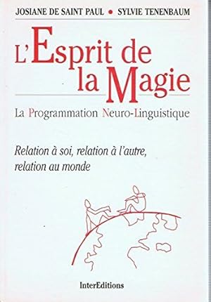 Seller image for L'esprit de la magie : La programmation neuro-linguistique relation  soi relation  l'autre relation au monde for sale by dansmongarage