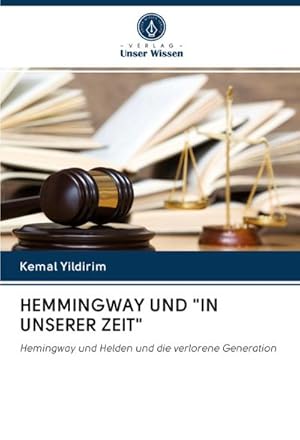 Seller image for HEMMINGWAY UND "IN UNSERER ZEIT" : Hemingway und Helden und die verlorene Generation for sale by AHA-BUCH GmbH