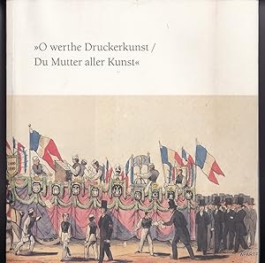Image du vendeur pour O werthe Druckerkunst / Du Mutter aller Kunst ". Gutenbergfeiern im Laufe der Jahrhunderte. mis en vente par Apart