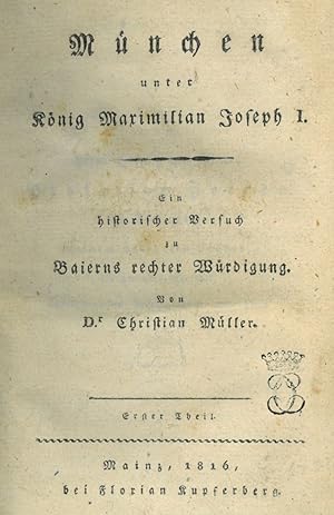 MÜNCHEN. - Müller, Christian. München unter König Maximilian Joseph I. Ein historischer Versuch z...