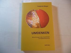 Imagen del vendedor de Umdenken : Betrachtungen ber Gesellschaft und Selbsterkenntnis a la venta por Gebrauchtbcherlogistik  H.J. Lauterbach