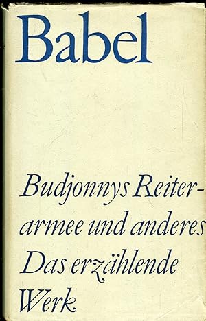 Budjonnys Reiterarmee und Anderes. Das Erzählende Werk - Mit einem Nachwort von Walter Jens