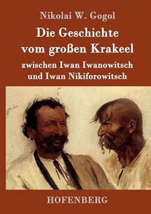 Bild des Verkufers fr Die Geschichte vom groen Krakeel zwischen Iwan Iwanowitsch und Iwan Nikiforowitsch zum Verkauf von AHA-BUCH GmbH