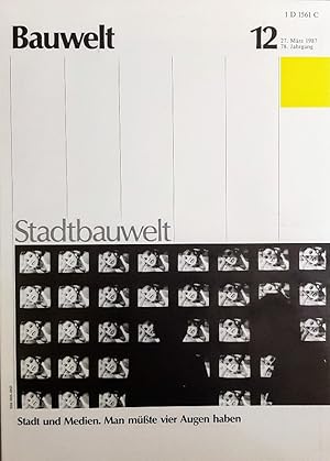 Bauwelt 12/1987. Stadtbauwelt 93. THEMA: Stadt und Medien. Man müßte vier Augen haben.