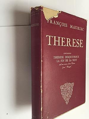 Seller image for THERESE. Containing Therese Desqueyroux, Therese Chez le Docteur and Therese a l'Hotel, La Fin de la Nuit for sale by SAVERY BOOKS