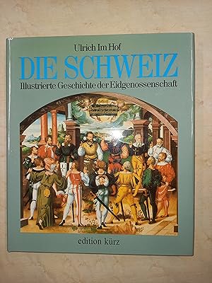 Imagen del vendedor de Die Schweiz. Illustrierte Geschichte der Eidgenossenschaft a la venta por Urs Zihlmann