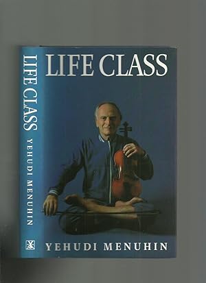 Seller image for Life Class; Thoughts, Exercises, Reflections of an Itinerant Violinist for sale by Roger Lucas Booksellers