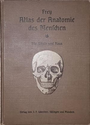 Atlas der Anatomie des Menschen. Für Schule und Haus. Beschreibung des menschlichen Körpers und d...