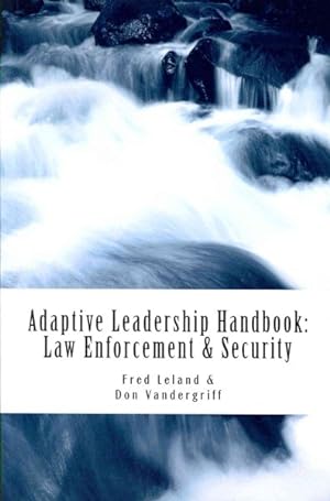 Bild des Verkufers fr Adaptive Leadership Handbook : Law Enforcement & Security: Innovative Ways to Teach and Develop Your People zum Verkauf von GreatBookPrices