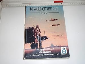Beware of the Dog at War: An Operational Diary of 49 Squadron Spanning 49 Years, 1916-1965