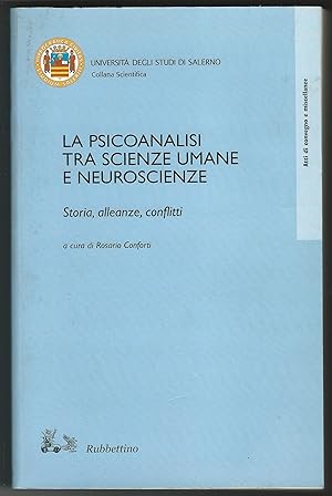 La psicoanalisi tra scienze umane e neuroscienze. Storia, alleanze, conflitti.