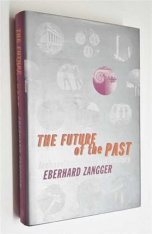 Imagen del vendedor de The Future of the Past: Archaeology in the 21st Century a la venta por Maynard & Bradley