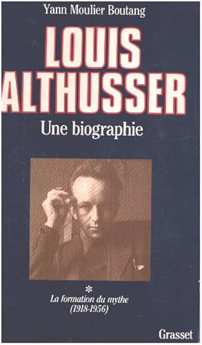 Louis Althusser / tome 1 : la formation d'un mythe (1918-1956 )